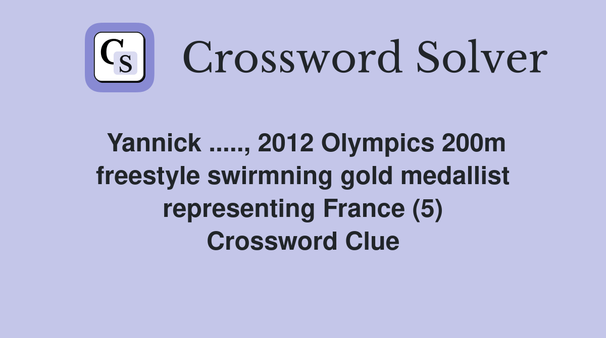 Yannick.., 2012 Olympics 200m freestyle swirmning gold medallist